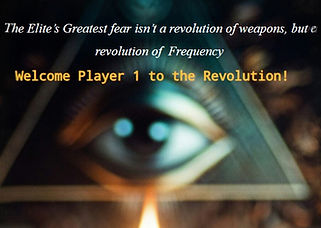 All-Seeing Eye symbol with text: The Elite's Greatest fear isn't a revolution of weapons, but a revolution of Frequency. Welcome Player 1 to the Revolution!