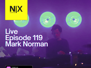 CLUB NIX 119: Mark Norman blends Mau P, Adam Beyer and underground memories into a midnight mix
