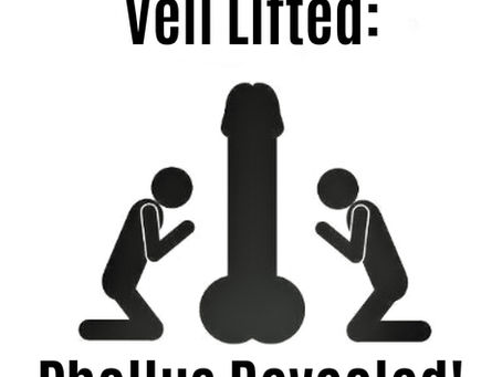 Veil Lifted: Phallus Revealed!