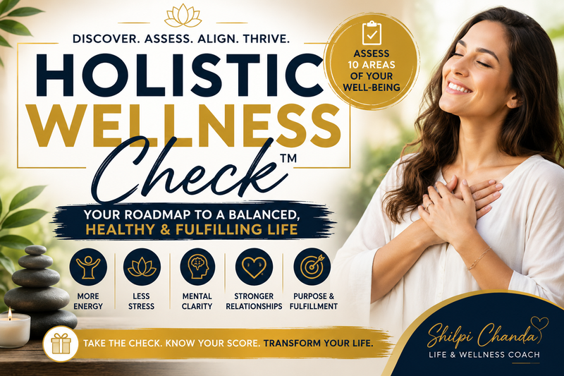 Holistic Wellness Check Online Program with Shilpi Chanda