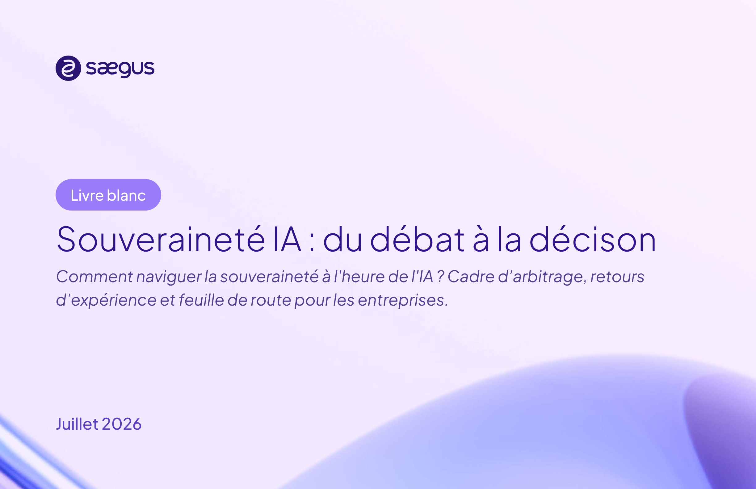 Couverture de l'étude

Titre de l'étude : "L'IA en entreprise en 2026, son évolution réelle, entre craintes et réalités"

Publiée en juin 2026 par Saegus