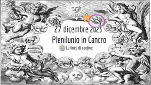 Plenilunio in Cancro | 27.12.23