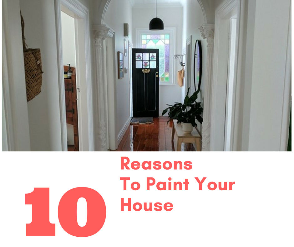 10 Reasons To Paint Your House Inside And Out