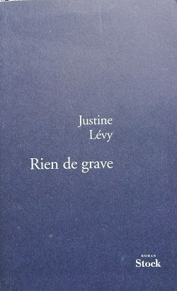 Justine Lévy "Rien de grave"