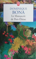 Dominique Bona "Le manuscrit de Port-Ebène"