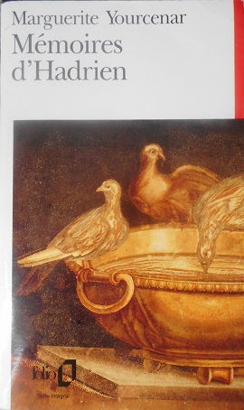 Marguerite Yourcenar "Mémoires d'Hadrien"