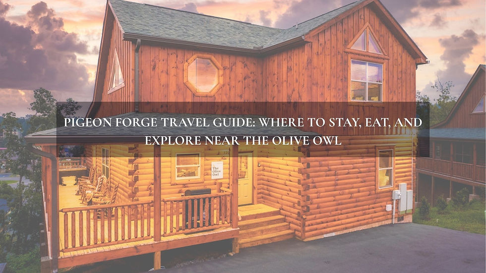Pigeon Forge Travel Guide: Where to Stay, Eat, and Explore Near The Olive Owl