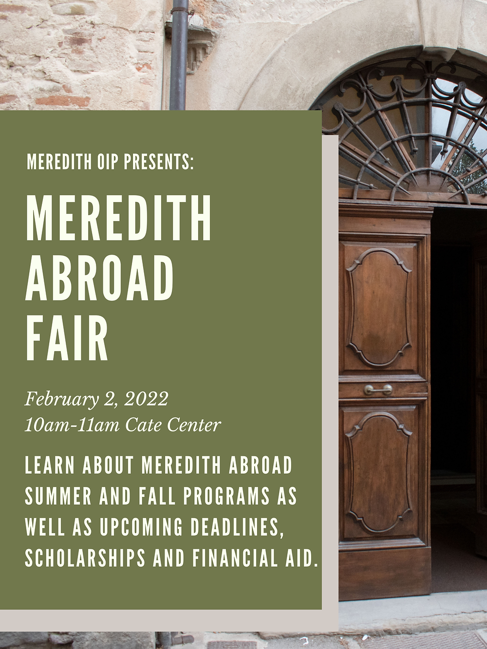 A flier with a photo of the front door of the Palazzo Alberti in the background, and a green rectangle in the foreground with text reading "Meredith OIP Presents: Meredith Abroad Fair. February 2, 2022, 10-11am Cate Center. Learn about Meredith Abroad Summer and Fall programs as well as upcoming deadlines, scholarships, and financial aid."