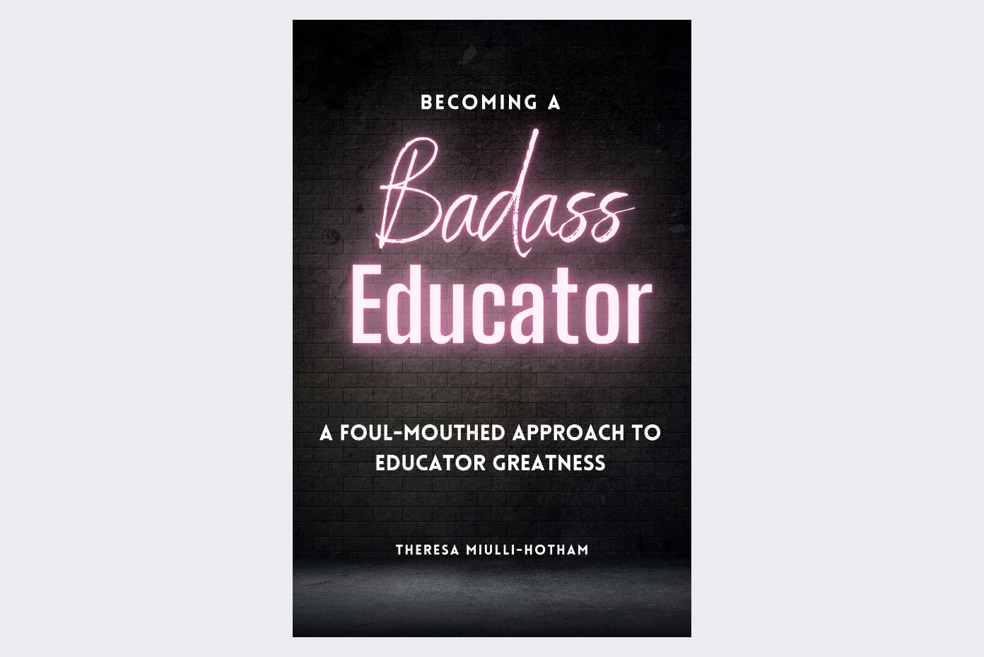 Becoming a Badass Educator Book