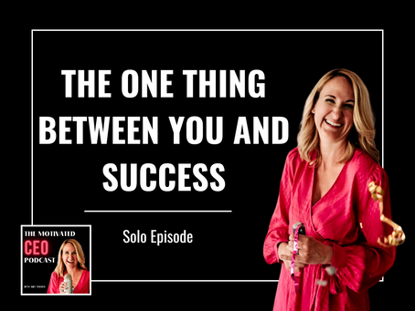 324.  The ONE Thing Between You and Success