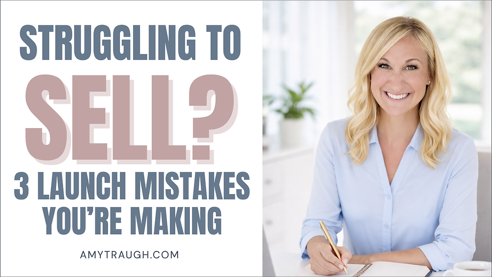 Struggling to Sell? 3 Launch Mistakes You’re Probably Making with Amy Traugh