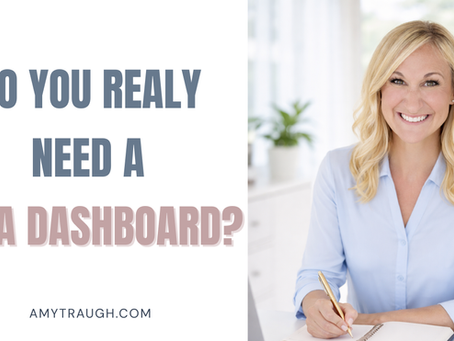 The Dashboard Debate: Do You Really Need One? (The Answer May Surprise You) with Amy Traugh