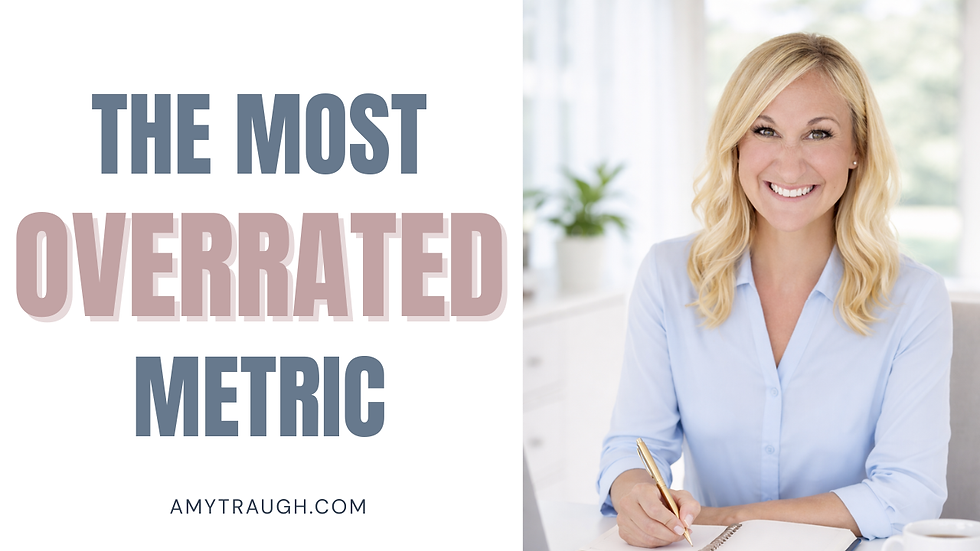 The Most Overrated Metric in Your Business with Amy Traugh