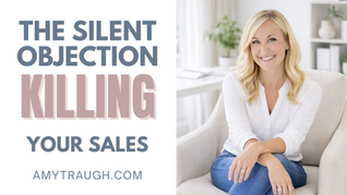 The Silent Objection Killing Your Sales Before the Conversation Even Starts with Amy Traugh