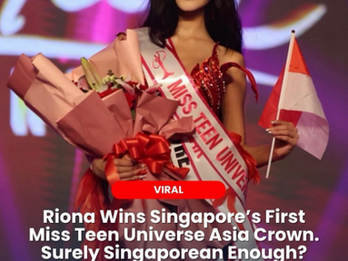 Riona Wins Singapore's First Miss Teen Universe Asia Crown. Surely Singaporean Enough?