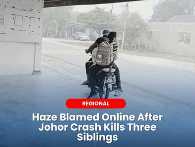 Haze Blamed Online After Johor Crash Kills Three Siblings