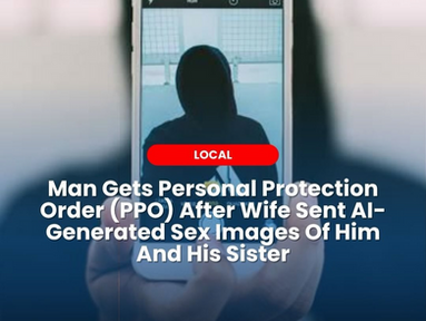 Man Gets Personal Protection Order (PPO) After Wife Sent Al-Generated Sex Images Of Him And His Sister