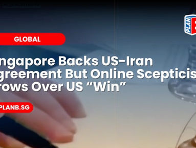Singapore Backs US-Iran Agreement But Online Scepticism Grows Over US "Win"