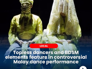 Topless Dancers and Bdsm Elements Feature in Controversial Malay Dance Performance