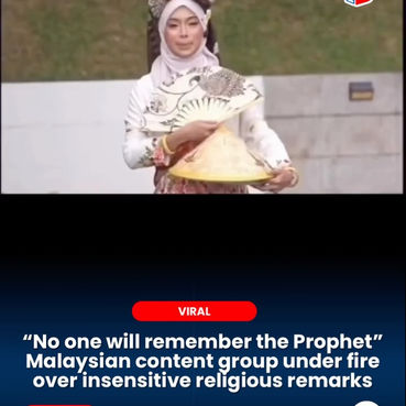 "No one will remember the Prophet" Malaysian content group under fire over insensitive religious remarks