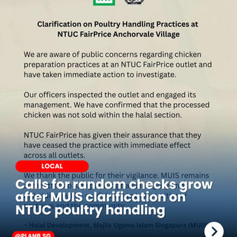 Desakan Untuk Pemeriksaan Mengejut Meningkat Selepas Penjelasan MUIS Mengenai Pengendalian Ayam di NTUC