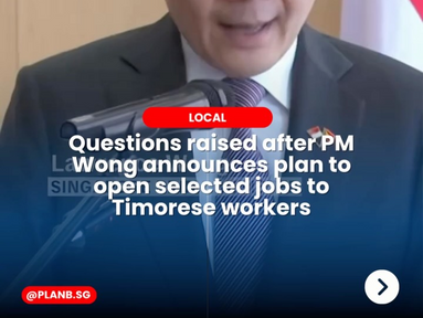Questions Raised After PM Wong Announces Plan to Open Selected Jobs to Timorese Workers