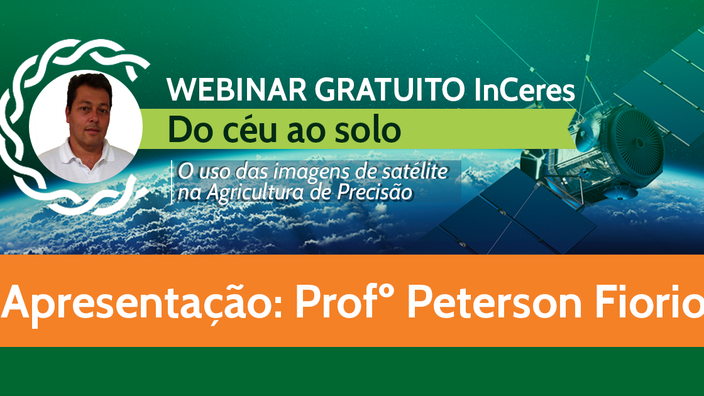 Webinar InCeres explica o uso de imagens de satélite na Agricultura de Precisão