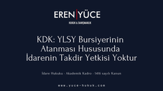 Koyu arka plan üzerinde beyaz metin: "KDK: YLSY Bursiyerinin Atanması Hususunda İdarenin Takdir Yetkisi Yoktur". Alt kısımda iletişim bilgileri "yuce-hukuk.com".