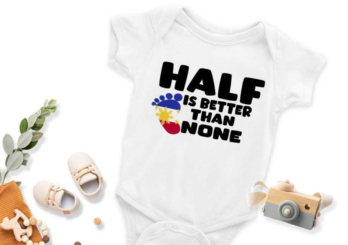 Half Filipino Is Better Than None-Baby 100% Cotton Onesie