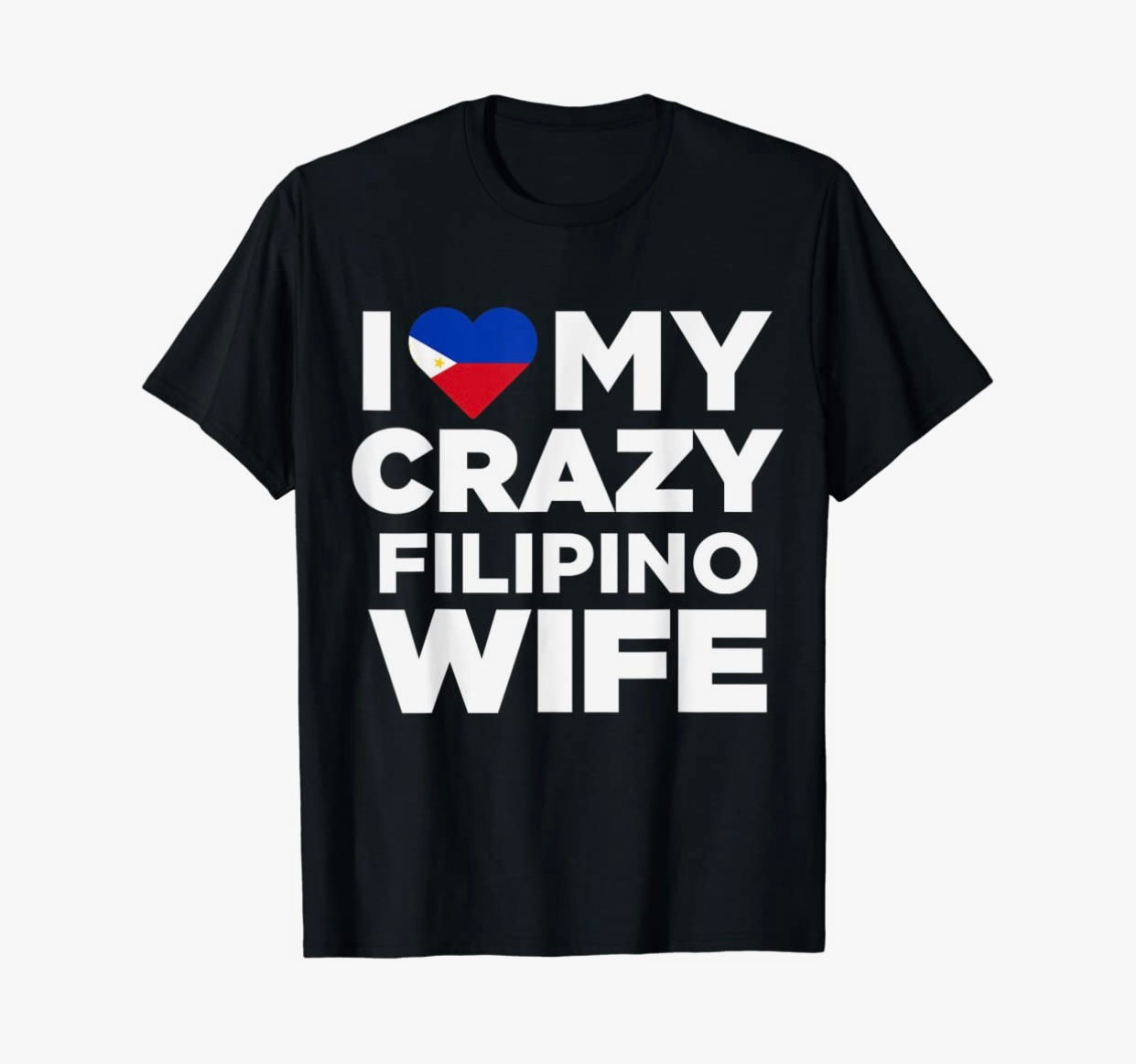 I Love My Crazy Filipino Wife-Unisex 100% Cotton Crew T-Shirt