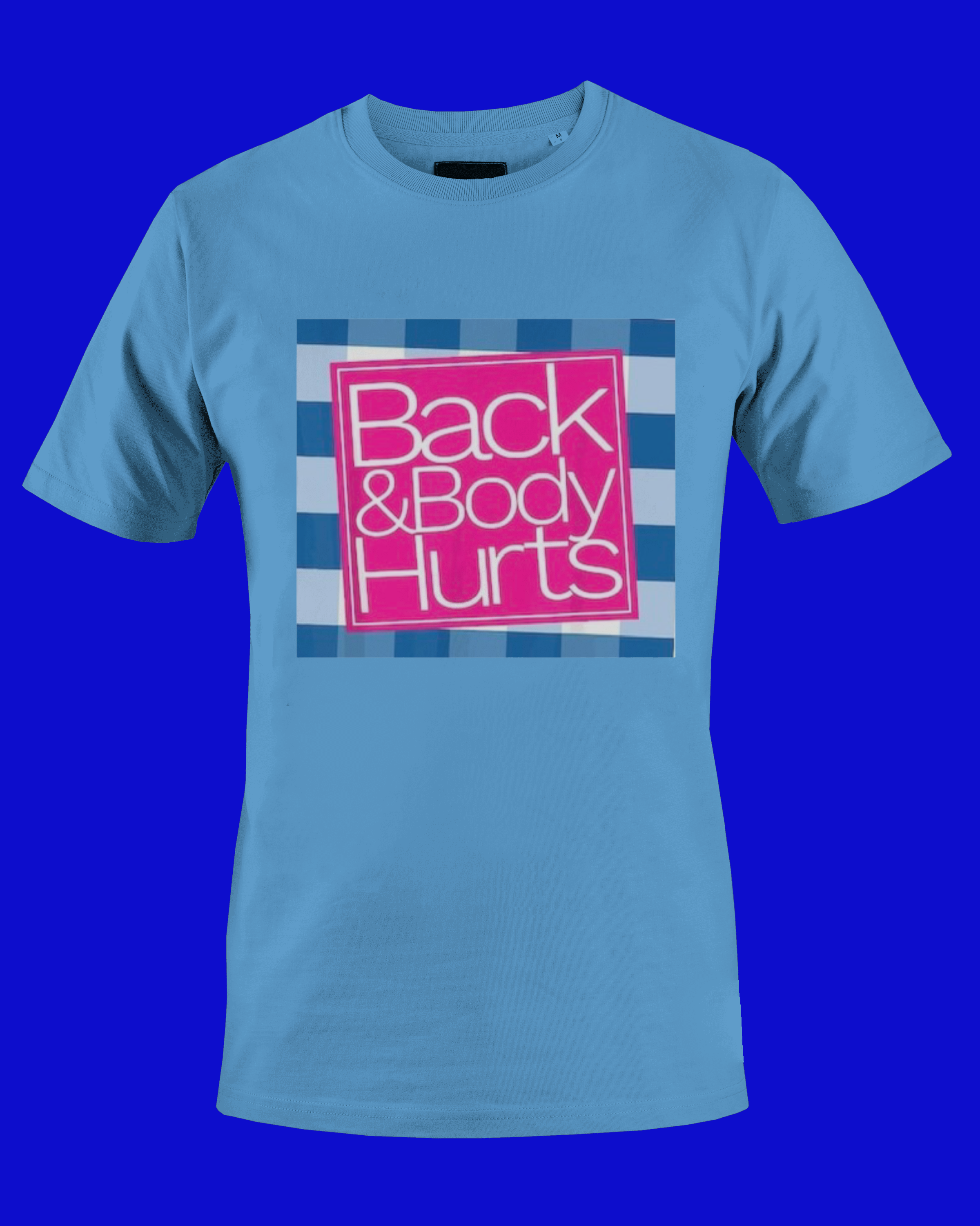 Back And Body Hurts-Unisex Crew T-Shirt 100% Cotton Short Sleeve