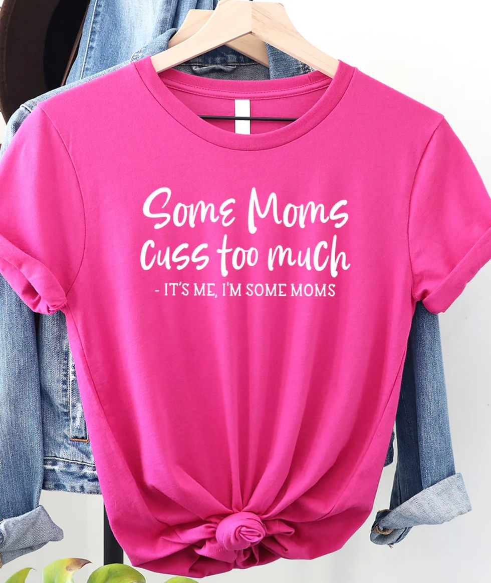 Some Moms Cuss Too Much It’s Me I’m That Mom-Women’s Crew T-Shirt 100% Cotton