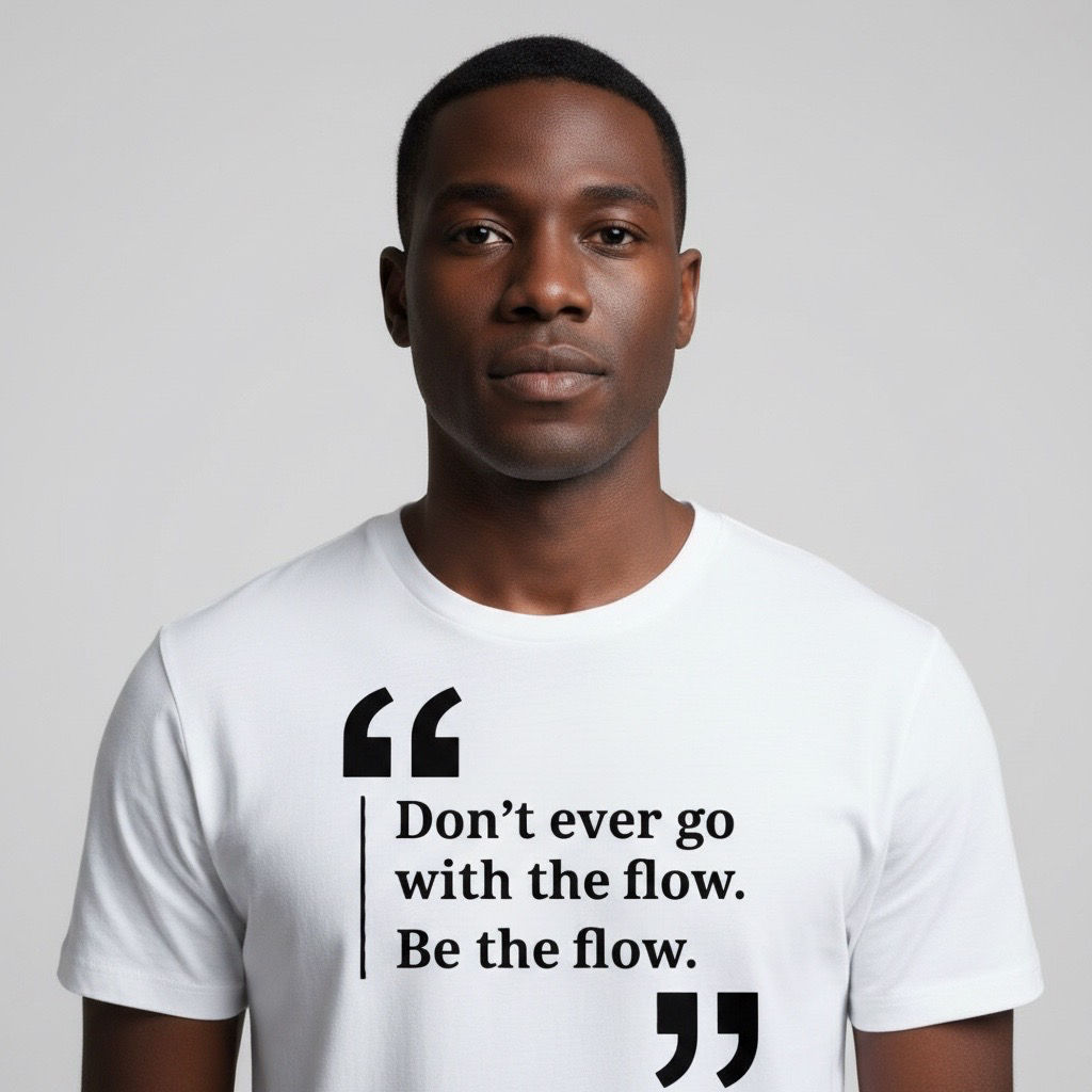 Be the Flow Motivational Quote Shirt – Inspirational Graphic Tee for Women & Men