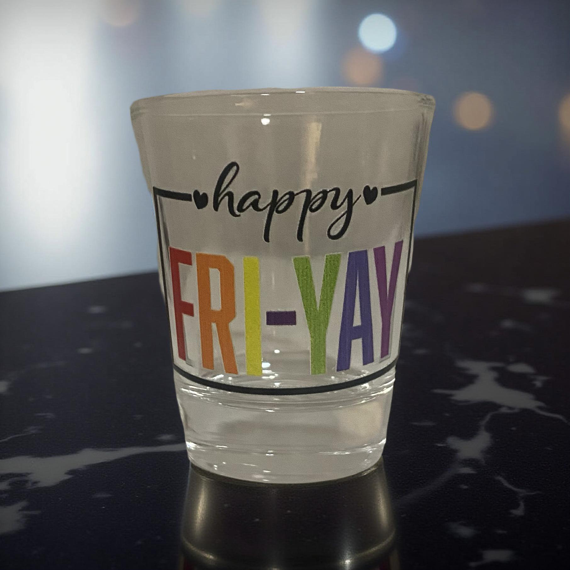 Happy FRI-YAY UV DTF Shot Glass – Celebrate 1.5oz of Friday Fun