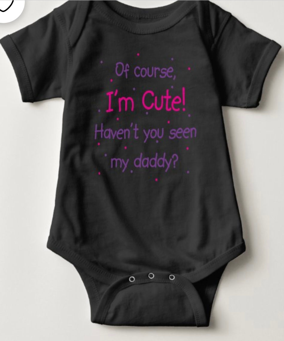 Thumbnail: Of Course I'm Cute Haven't You Seen My Daddy-Baby Bodysuit Onesie 100% Cotton
