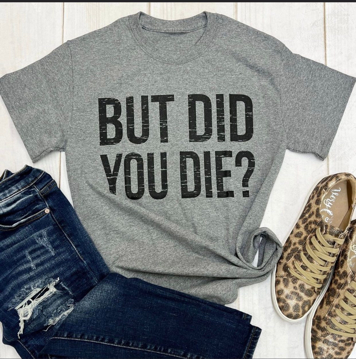 But Did You Die? - Women’s Relaxed Heather Short Sleeve Crew T-Shirt