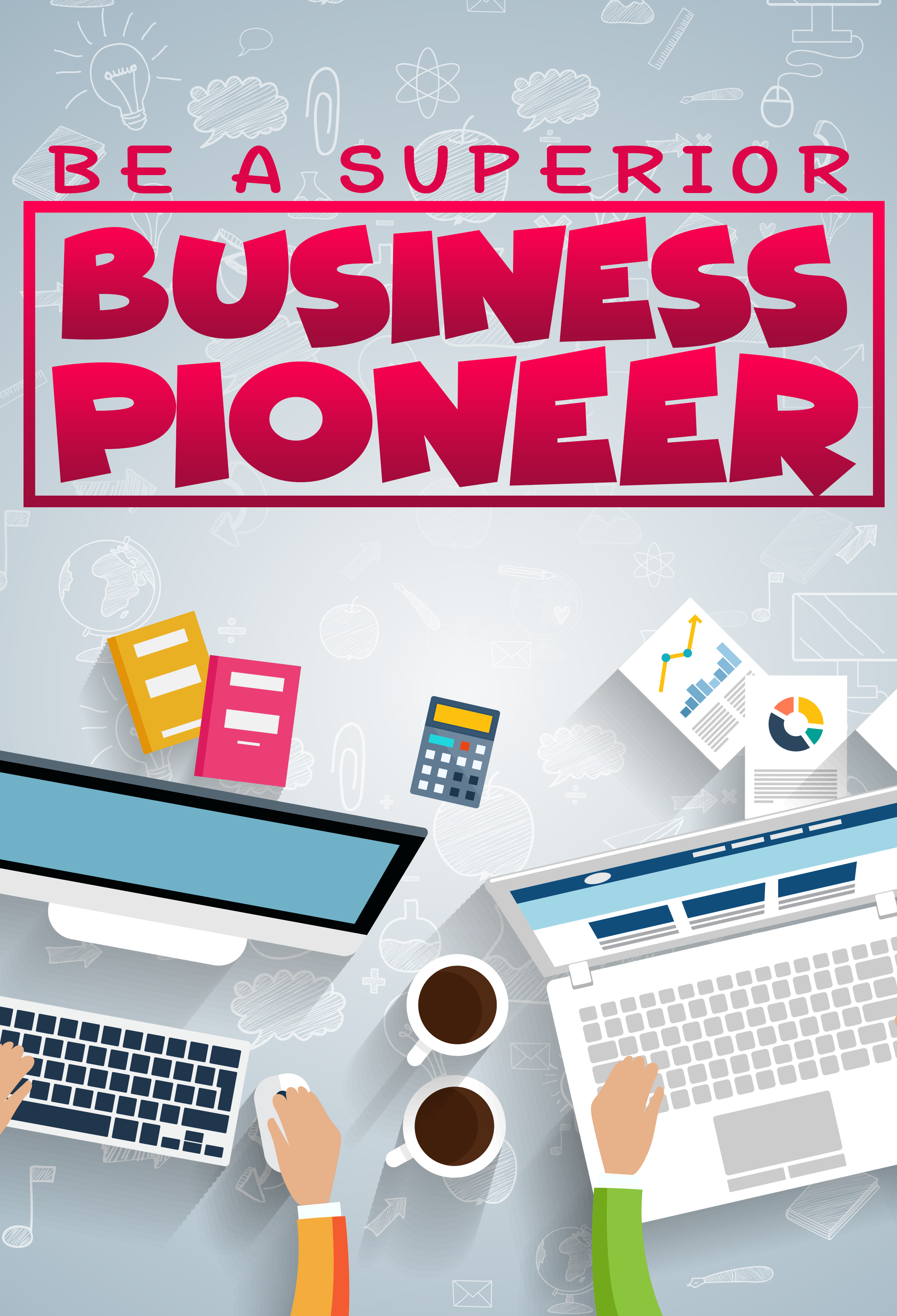 Be a Superior Business Pioneer