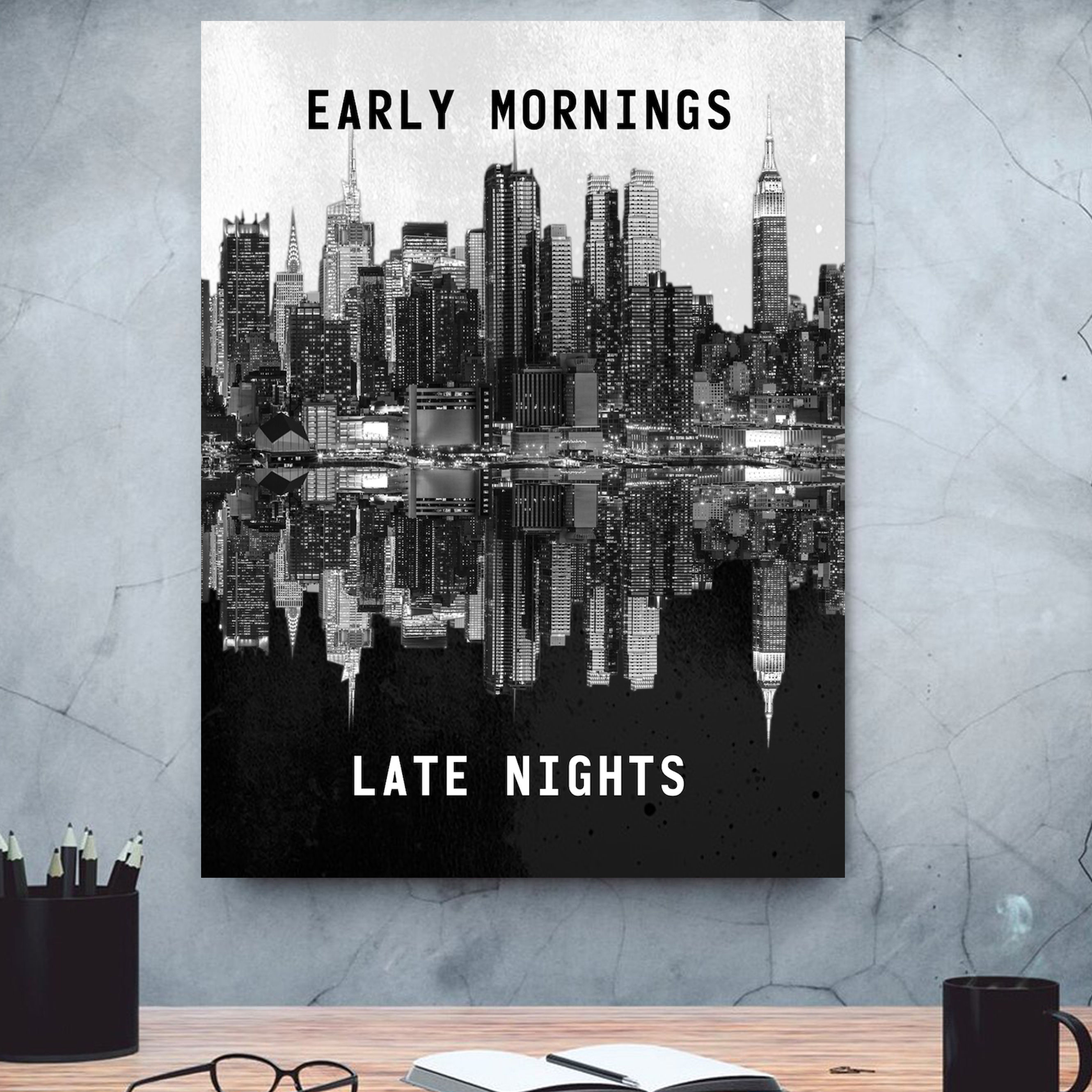 Early Mornings & Late Nights (PRINTABLE WALL ART)