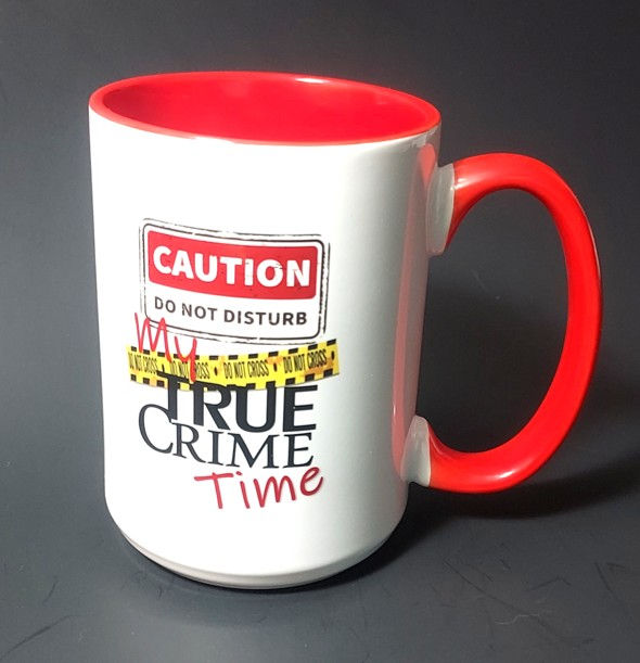 1506 Exclusive "DO NOT DISTURB - My True Crime Time" Coffee Mug Cup - 15 oz