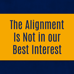 The Alignment Is Not in our Best Interest
