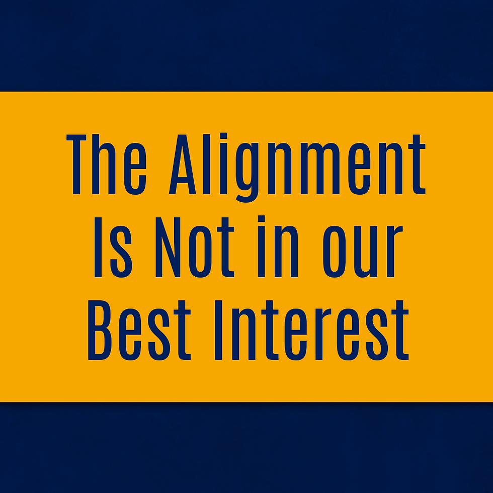 The Alignment Is Not in our Best Interest