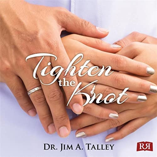Dr. Jim A. Talley - Tighten the Knot - Live Webinar