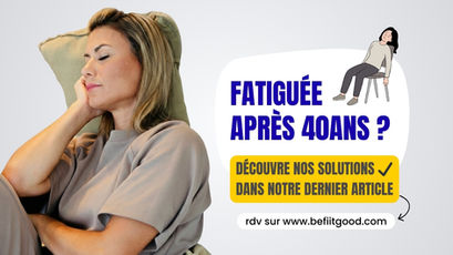 Fatiguée après 40ans - Découvre pourquoi et nos solutions
