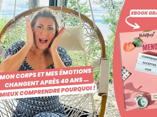 Mon corps et mes émotions changent après 40 ans... Pourquoi et quelles solutions ?