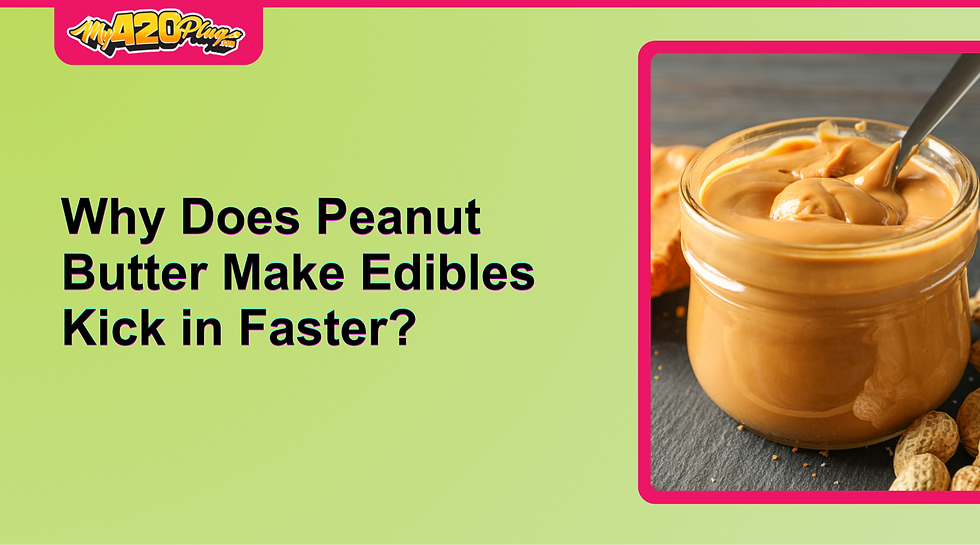 Why Does Peanut Butter Make Edibles Kick in Faster?