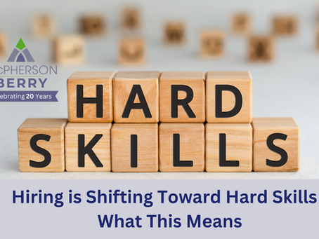 Hiring is Shifting Toward Hard Skills - what this means