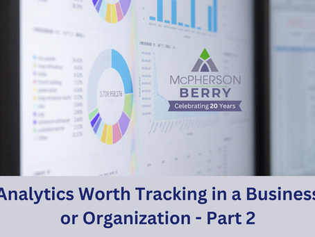 Analytics Worth Tracking in a Business or Organization - Part 2