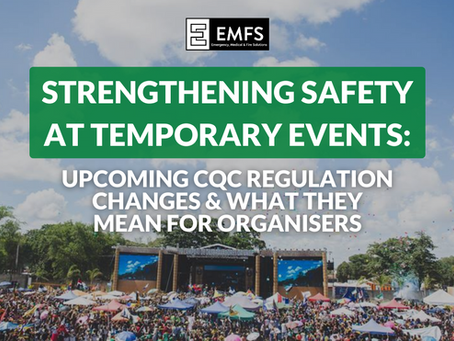 Strengthening Safety at Temporary Events: Upcoming CQC Regulation Changes & What They Mean for Organisers