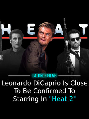 Leonardo DiCaprio Is Close To Be Confirmed To Starring In "Heat 2"
