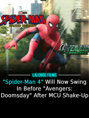 "Spider-Man: Brand New Day" Will Now Swing In Before "Avengers: Doomsday" After MCU Shake-Up